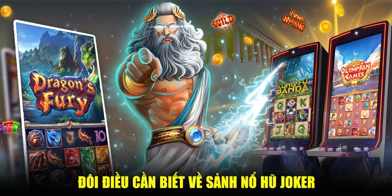 Đôi điều cần biết về sảnh nổ hũ Joker