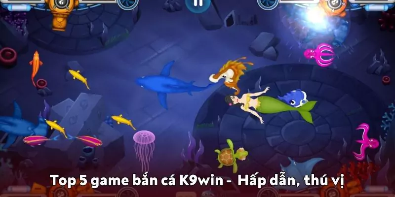 Top 5 game bắn cá K9win